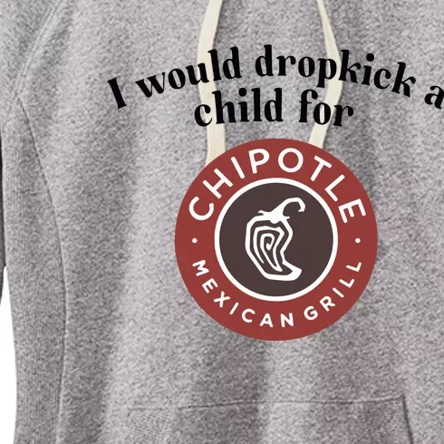 I Would Dropkick A Child For Chipotle Women's Fleece Hoodie