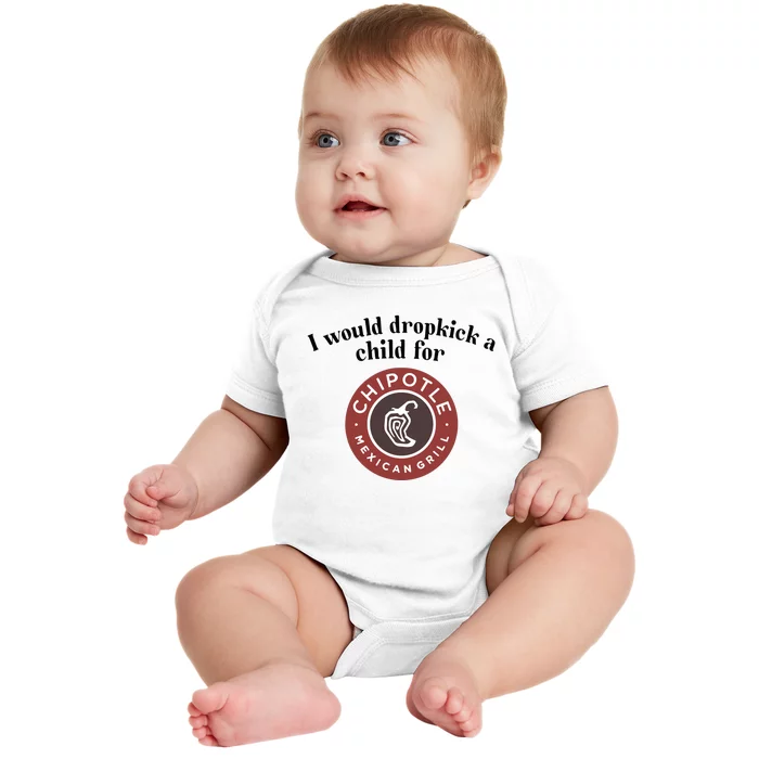 I Would Dropkick A Child For Chipotle Baby Bodysuit