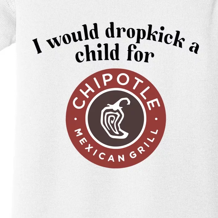 I Would Dropkick A Child For Chipotle Baby Bodysuit