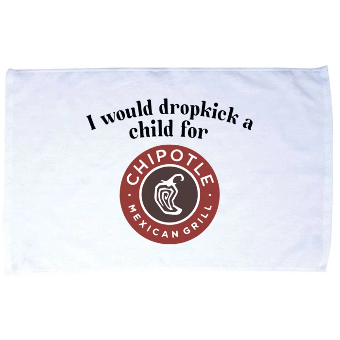 I Would Dropkick A Child For Chipotle Microfiber Hand Towel