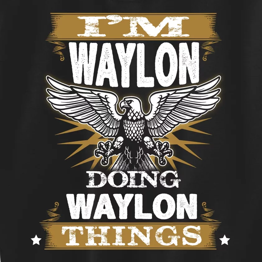 I'M WAYLON DOING Waylon, THINGS Funny Birthday Name Gift Idea Kids Sweatshirt