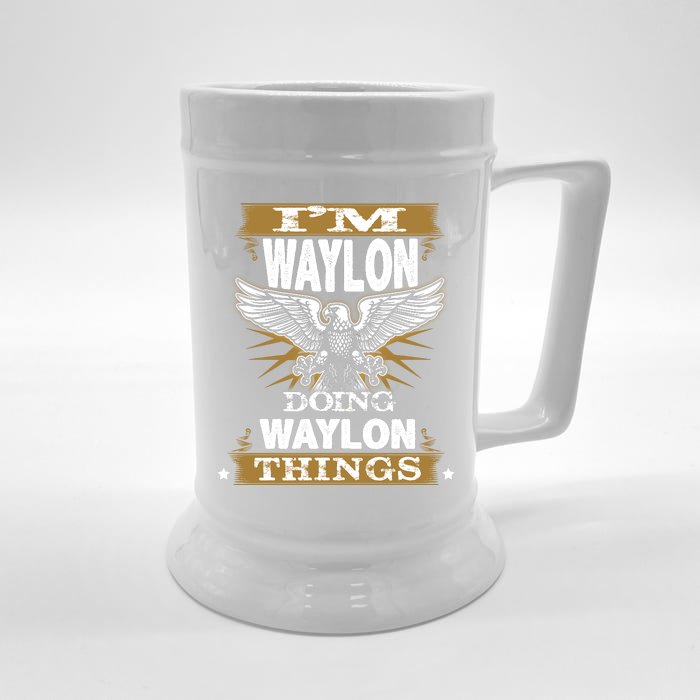 I'M WAYLON DOING Waylon, THINGS Funny Birthday Name Gift Idea Front & Back Beer Stein