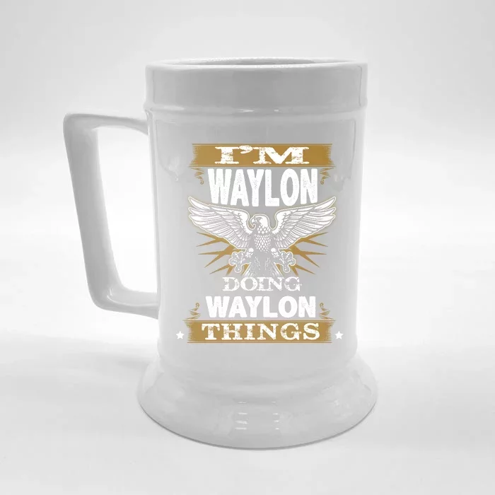 I'M WAYLON DOING Waylon, THINGS Funny Birthday Name Gift Idea Front & Back Beer Stein