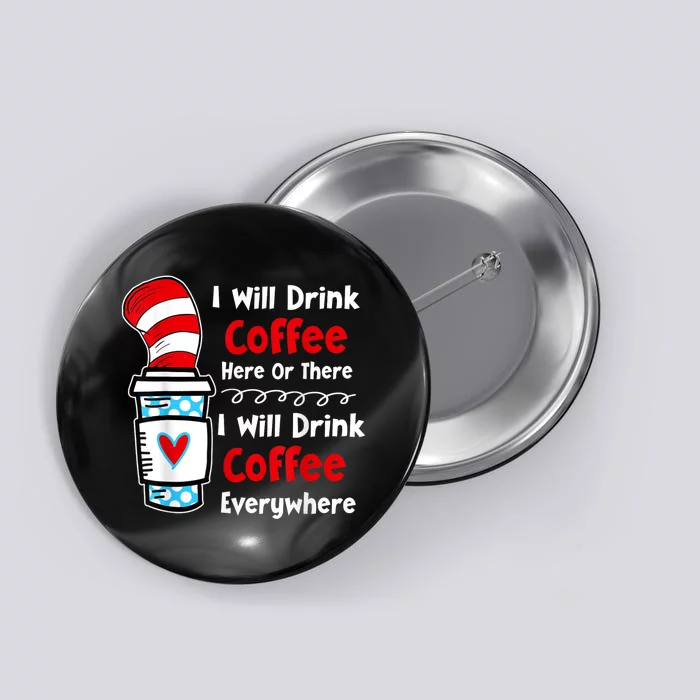 I Will Drink Coffee Here Or There Funny Teacher Teaching Button