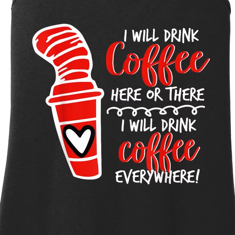 I Will Drink Coffee Here Or There Funny Teacher Teaching Ladies Essential Tank