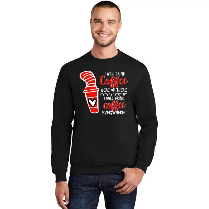 I Will Drink Coffee Here Or There Funny Teacher Teaching Tall Sweatshirt