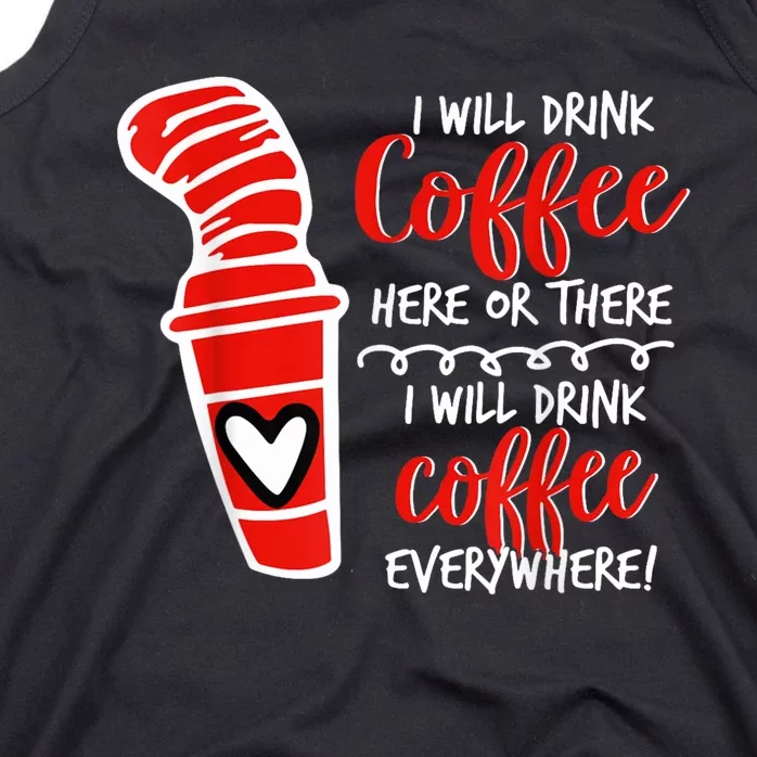 I Will Drink Coffee Here Or There Funny Teacher Teaching Tank Top