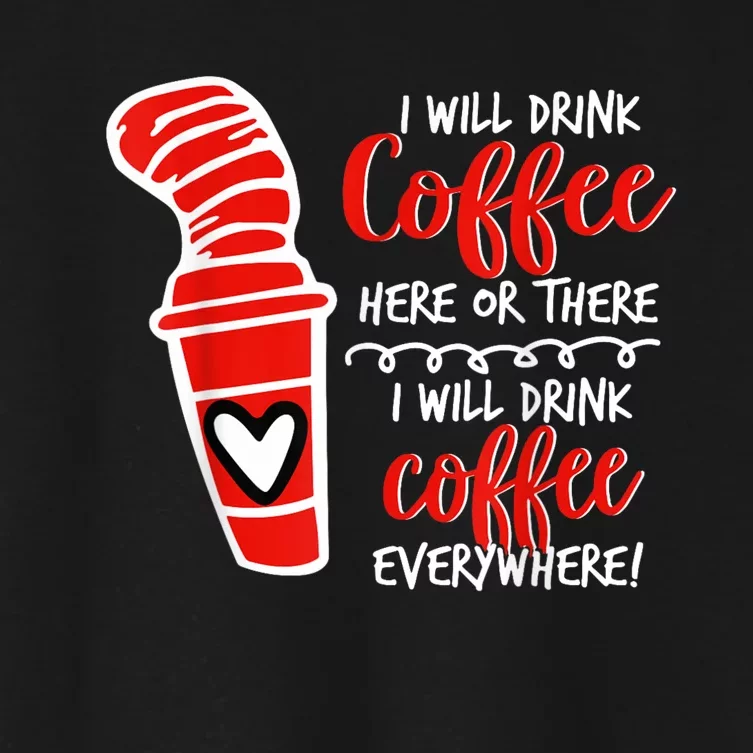 I Will Drink Coffee Here Or There Funny Teacher Teaching Women's Crop Top Tee