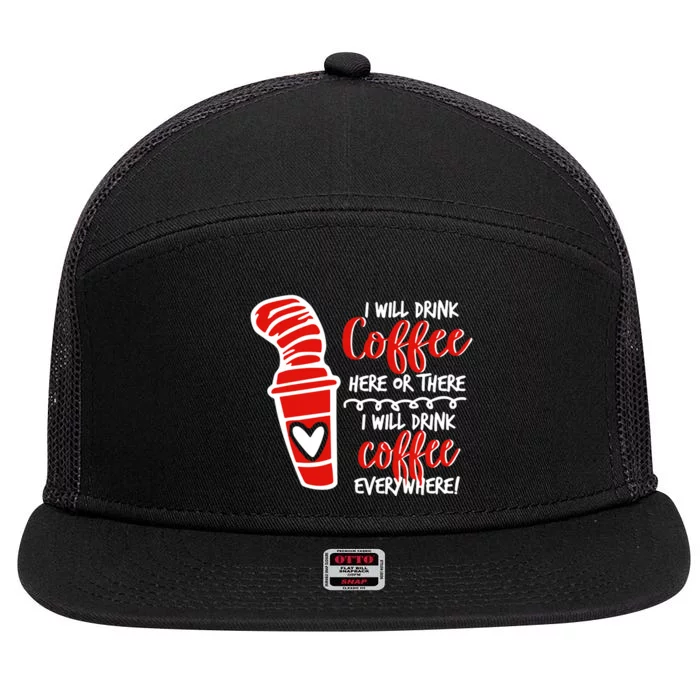 I Will Drink Coffee Here Or There Funny Teacher Teaching 7 Panel Mesh Trucker Snapback Hat