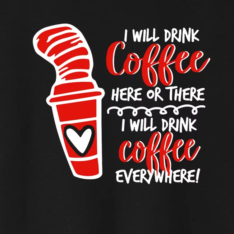 I Will Drink Coffee Here Or There Funny Teacher Teaching Women's Crop Top Tee