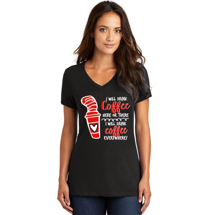 I Will Drink Coffee Here Or There Funny Teacher Teaching Women's V-Neck T-Shirt