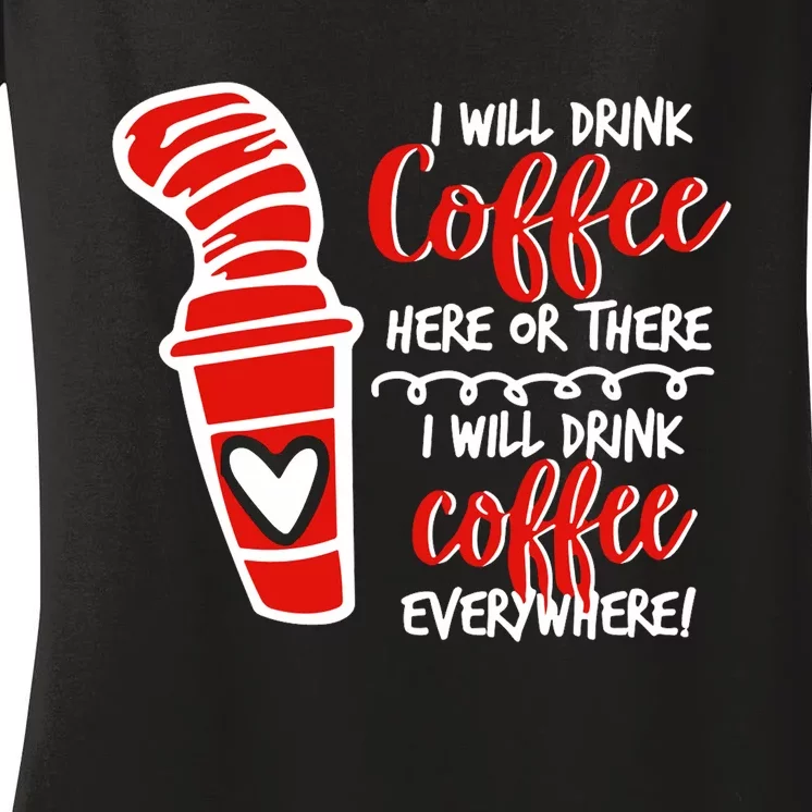 I Will Drink Coffee Here Or There Funny Teacher Teaching Women's V-Neck T-Shirt