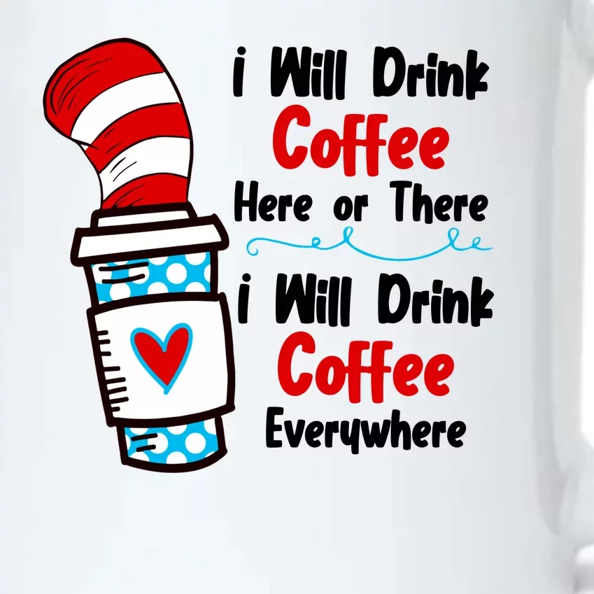 I Will Drink Coffee Here Or There I Will Drink Coffee Everywhere Funny Black Color Changing Mug