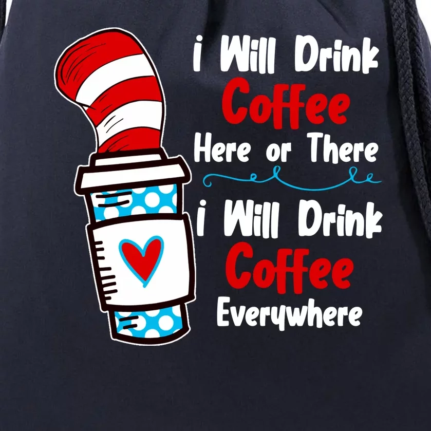 I Will Drink Coffee Here Or There I Will Drink Coffee Everywhere Funny Drawstring Bag