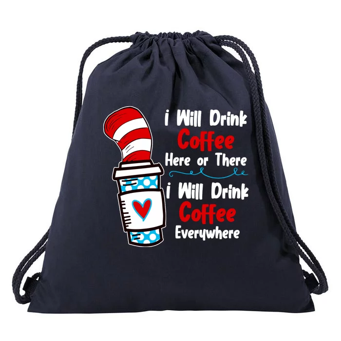 I Will Drink Coffee Here Or There I Will Drink Coffee Everywhere Funny Drawstring Bag