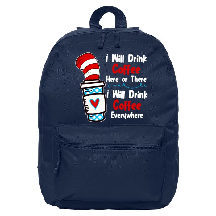 I Will Drink Coffee Here Or There I Will Drink Coffee Everywhere Funny 16 in Basic Backpack