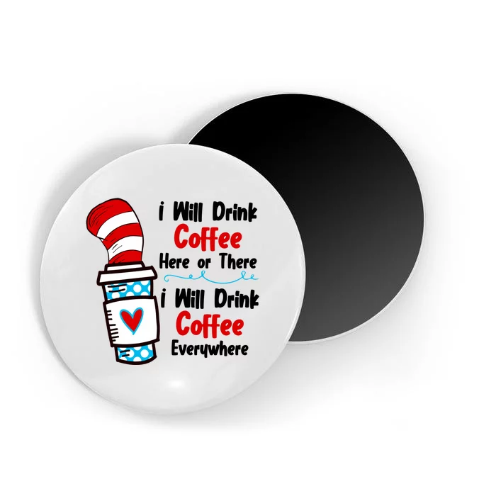 I Will Drink Coffee Here Or There I Will Drink Coffee Everywhere Funny Magnet