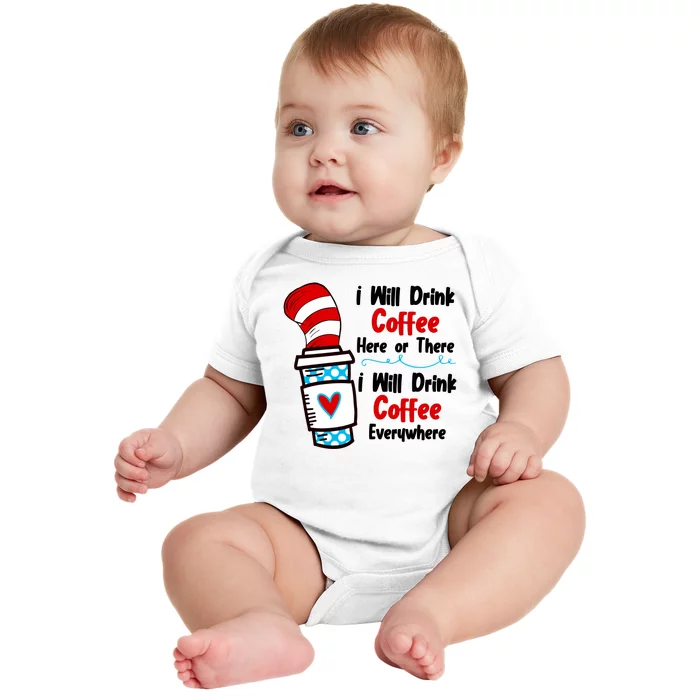 I Will Drink Coffee Here Or There I Will Drink Coffee Everywhere Funny Baby Bodysuit