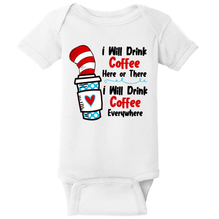 I Will Drink Coffee Here Or There I Will Drink Coffee Everywhere Funny Baby Bodysuit