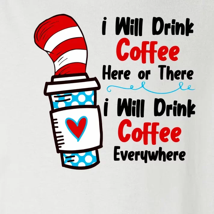 I Will Drink Coffee Here Or There I Will Drink Coffee Everywhere Funny Toddler Long Sleeve Shirt