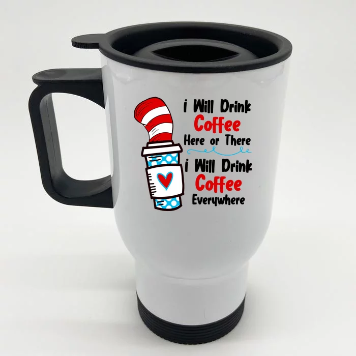 I Will Drink Coffee Here Or There I Will Drink Coffee Everywhere Funny Front & Back Stainless Steel Travel Mug