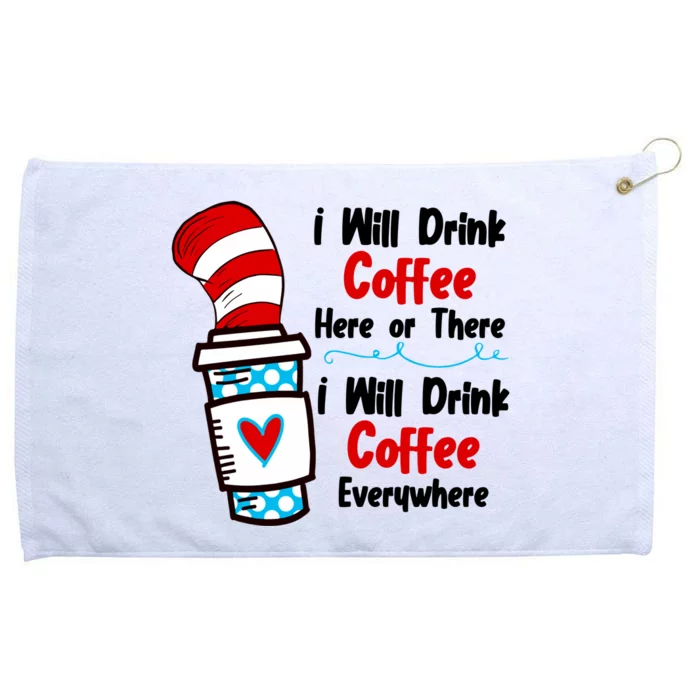 I Will Drink Coffee Here Or There I Will Drink Coffee Everywhere Funny Grommeted Golf Towel