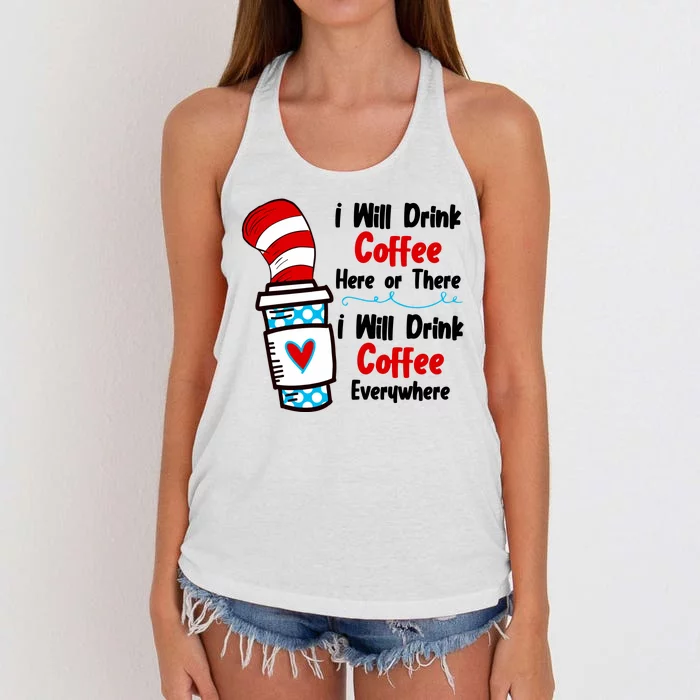 I Will Drink Coffee Here Or There I Will Drink Coffee Everywhere Funny Women's Knotted Racerback Tank