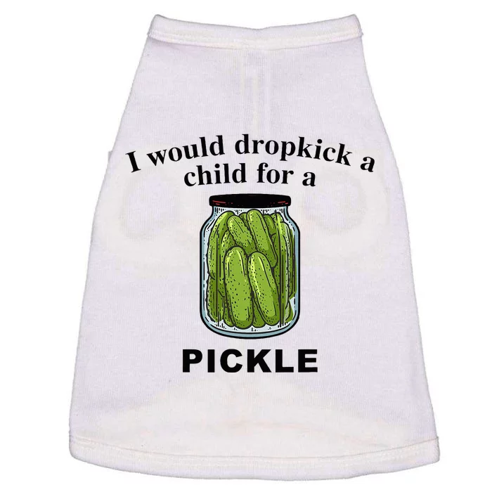 I Would Dropkick A Child For A Pickle Doggie Tank