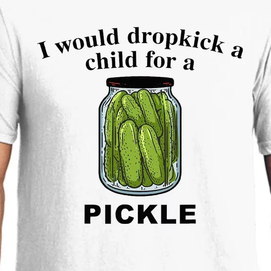 I Would Dropkick A Child For A Pickle Pajama Set