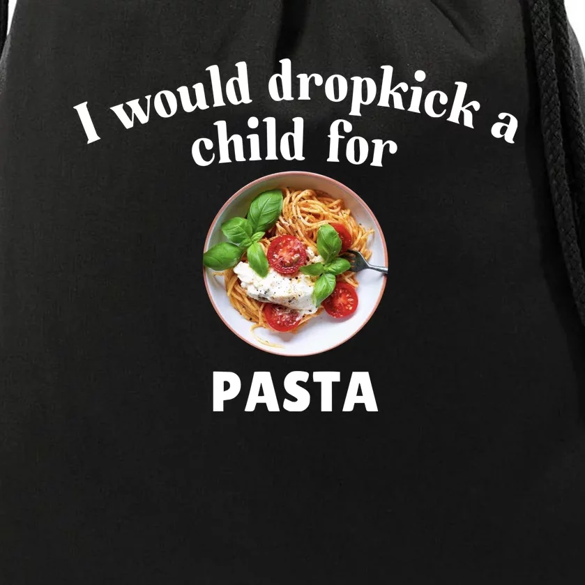 I Would Dropkick A Child For Pasta Drawstring Bag