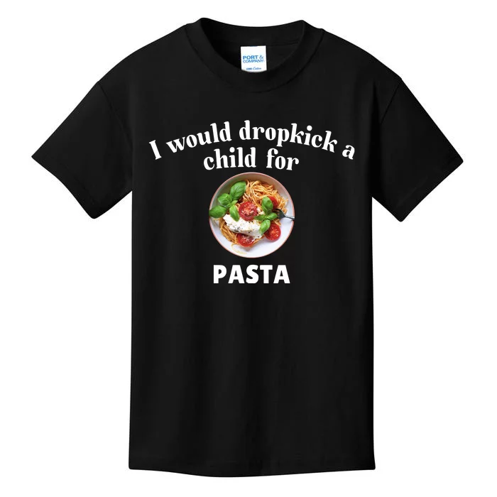 I Would Dropkick A Child For Pasta Kids T-Shirt