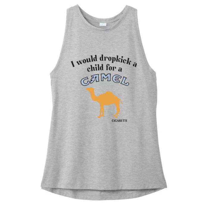 I Would Dropkick A Child For A Camel Cigarette Ladies Tri-Blend Wicking Tank