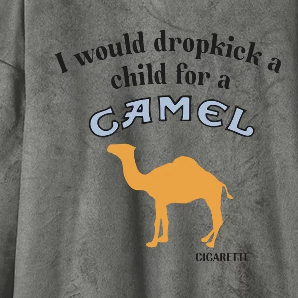 I Would Dropkick A Child For A Camel Cigarette Hooded Wearable Blanket