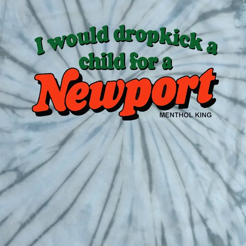 I Would Dropkick A Child For A Newport Menthol King Tie-Dye T-Shirt