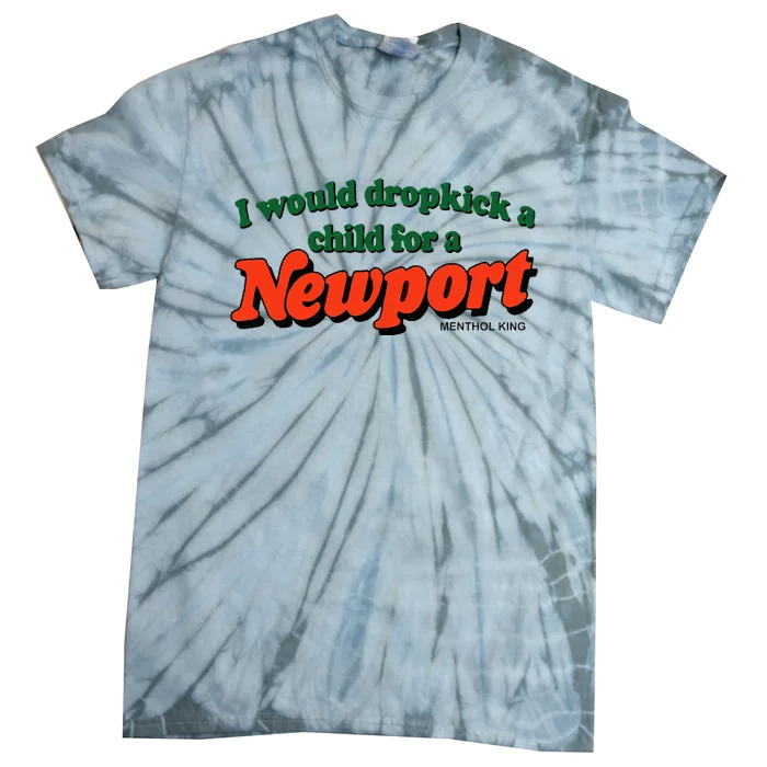 I Would Dropkick A Child For A Newport Menthol King Tie-Dye T-Shirt