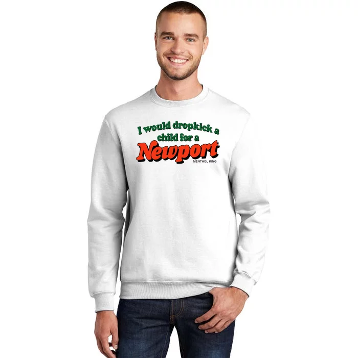 I Would Dropkick A Child For A Newport Menthol King Sweatshirt