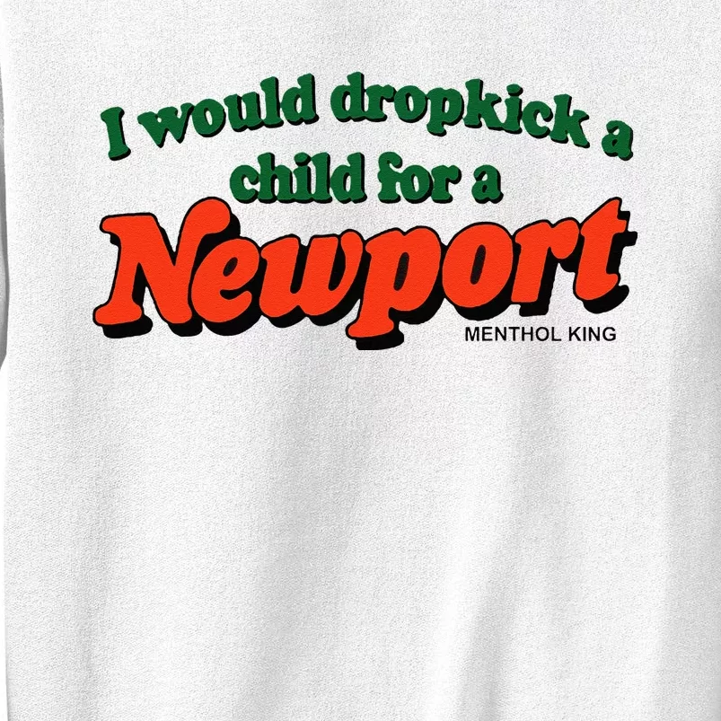 I Would Dropkick A Child For A Newport Menthol King Sweatshirt