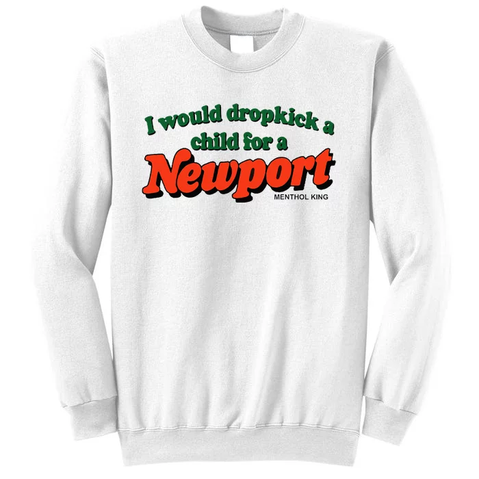 I Would Dropkick A Child For A Newport Menthol King Sweatshirt