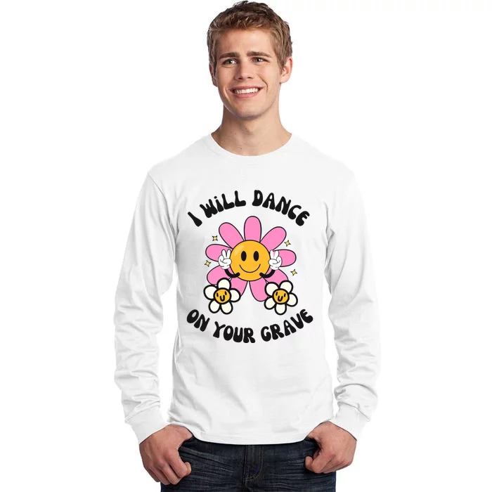 I Will Dance On Your Grave Tall Long Sleeve T-Shirt