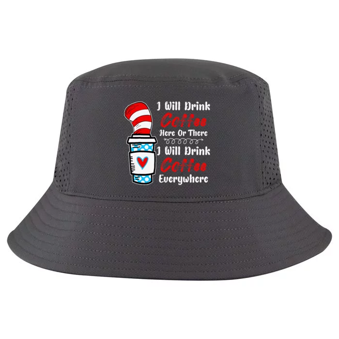 I Will Drink Coffee Here Or There Funny Teacher Teaching Cool Comfort Performance Bucket Hat