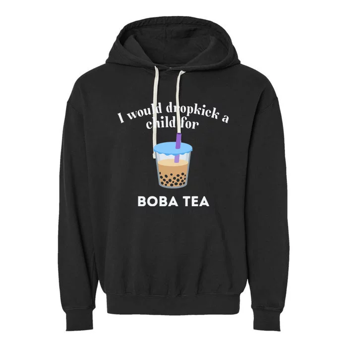 I Would Dropkick A Child For Boba Tea Garment-Dyed Fleece Hoodie