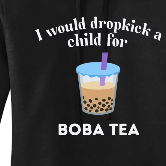 I Would Dropkick A Child For Boba Tea Women's Pullover Hoodie