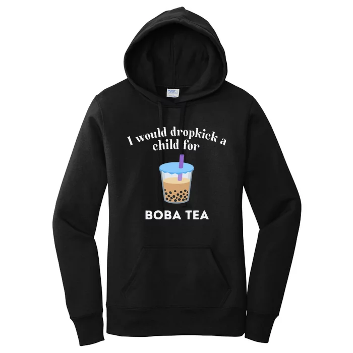 I Would Dropkick A Child For Boba Tea Women's Pullover Hoodie