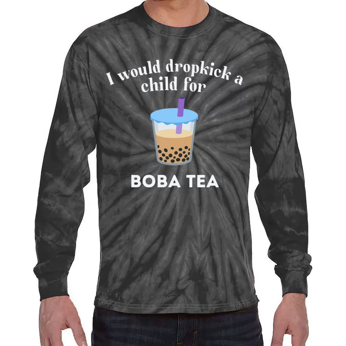 I Would Dropkick A Child For Boba Tea Tie-Dye Long Sleeve Shirt