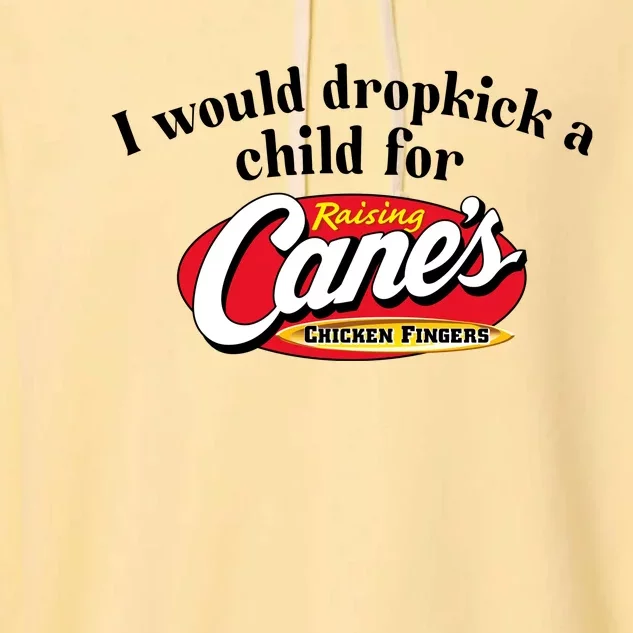 I Would Dropkick A Child For Raising Canes Garment-Dyed Fleece Hoodie