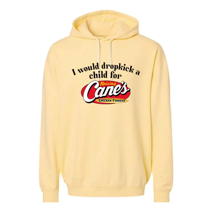 I Would Dropkick A Child For Raising Canes Garment-Dyed Fleece Hoodie