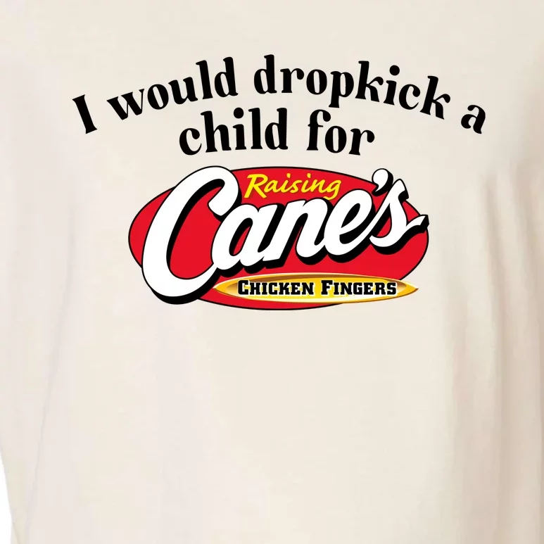 I Would Dropkick A Child For Raising Canes Garment-Dyed Women's Muscle Tee