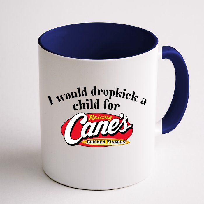 I Would Dropkick A Child For Raising Canes Front & Back Coffee Mug