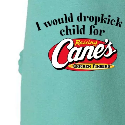 I Would Dropkick A Child For Raising Canes Doggie 3-End Fleece Hoodie