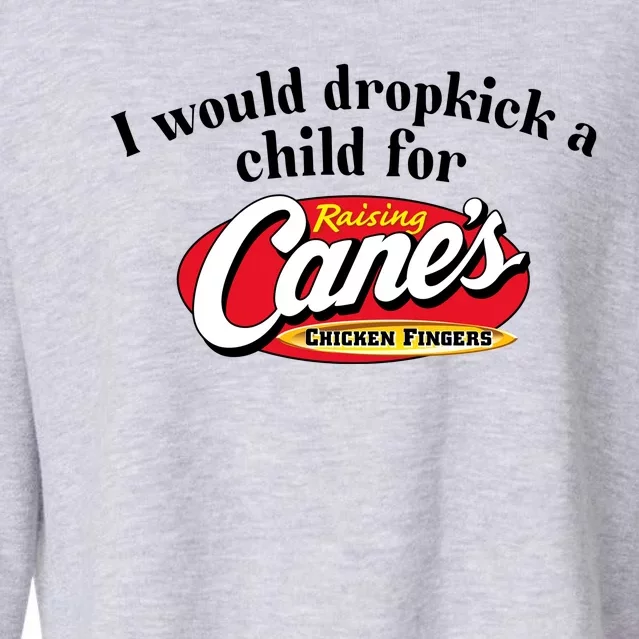 I Would Dropkick A Child For Raising Canes Cropped Pullover Crew